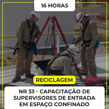 NR 33 - Capacitação de Supervisores de Entrada em Espaço Confinado - Reciclagem